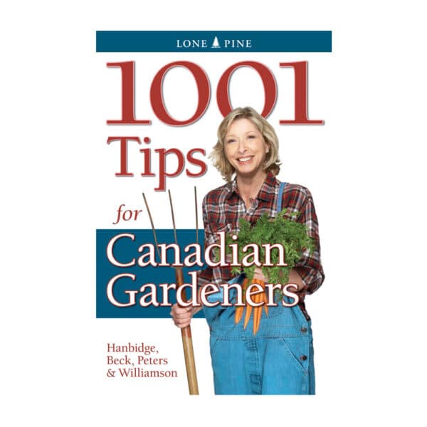 1001 tips for Canadian Gardeners